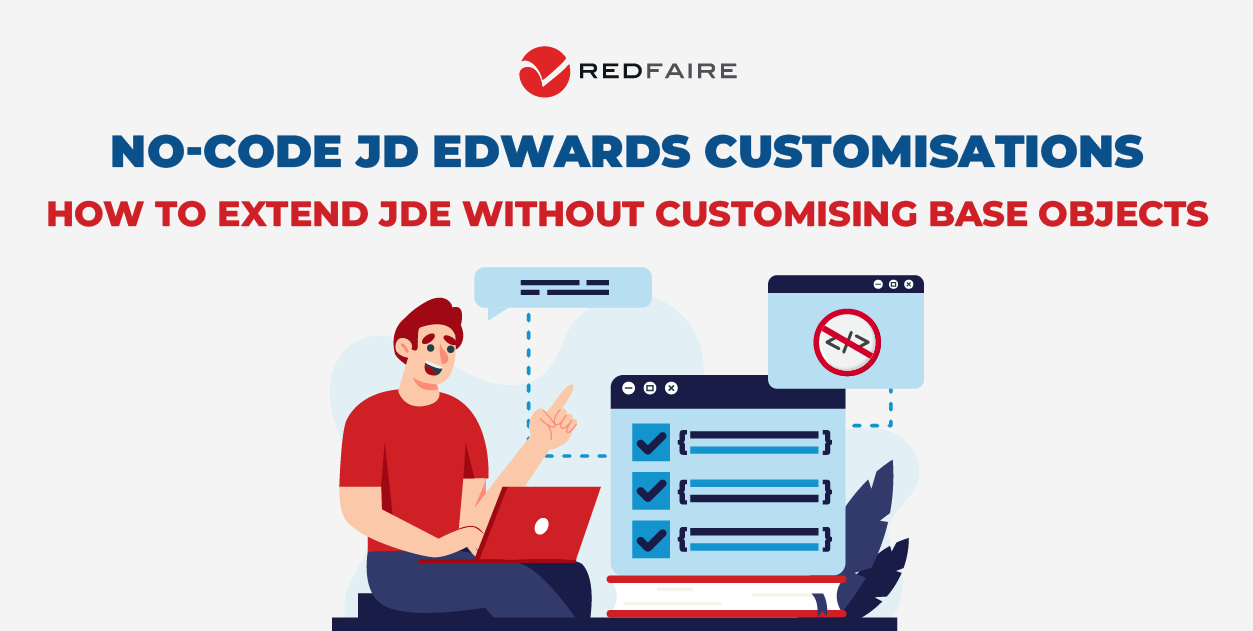 No‑Code JD&nbsp;Edwards Customisations: How to Extend JDE Without Customising Base Objects